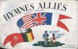 Hymnes alliés - La Marseillaise, le chant du départ, hymne anglais, hymne américain, la brabançonne, hymne soviétique, la chanson lorraine, hymne ...