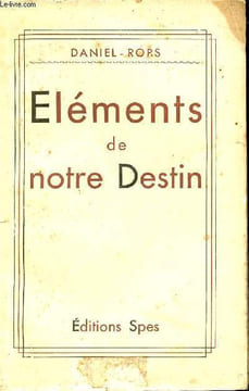 Eléments de notre destin - Essai - Editoin revue et corrigée.. Rops Daniel