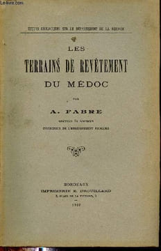 Les terrains de revêtement du Médoc - Collection études géologiques sur le département de la Gironde.. A.Fabre
