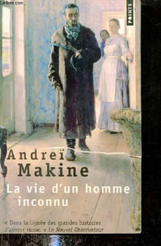 La vie d'un homme inconnu - Roman - Collection Points n°2328.. Makine Andreï