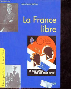 La France libre - Collection les petits illustrés.