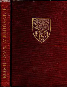 Bordeaux Médiéval - Tome 1 : Bordeaux pendant le haut moyen age - Collection Histoire de Bordeaux.