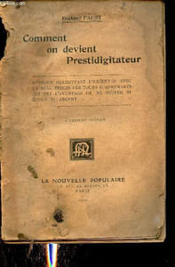 Comment on devient Prestidigitateur - Méthode permettant d'exécuter avec un réel succès des tours surprenants qui ont l'avantage de ne couter ni étude ni argant - 5e édition.