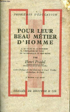 Pour leur beau métier d'homme - le culte de la franchise, l'éducation du coeur, la formation du sens social - Collection problèmes d'éducation - 3e ...