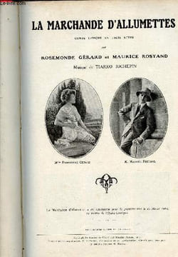 La marchande d'allumettes - Conte lyrique en trois actes - Musique de Tiarko Richepin.. Gérard Rosemonde et Rostand Maurice
