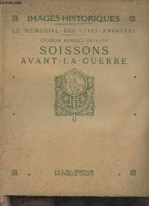 Images historiques - Le mémorial des cités ravagées - Soissons avant la guerre.