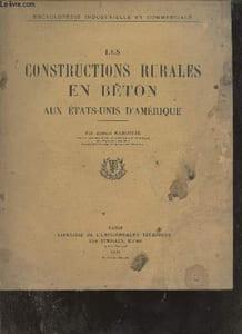 Les constructions rurales en béton aux Etats-Unis d'Amérique - Encyclopédie industrielle et commerciale.