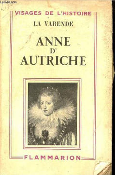 Anne d'Autriche - Femme de Louis XIII 1601-1666 - Collection visages de l'histoire.. La Varende