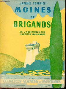 Moines et brigands de l'adriatique aux marchés iraniennes - Collection Voyages et Aventures.