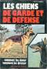 Les chiens de garde et de défense - Comment les élever comment les dresser.. Humel Fritz