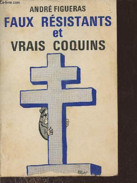 Faux résistants et vrais coquins + envoi de l'auteur.. Figueras André