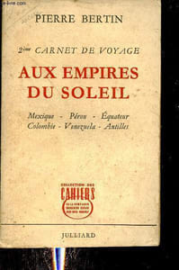 2ème carnet de voyage - Aux empires du soleil - Relation de la Tournée Renaud-Barrault accomplie d'avril à juillet 1956 Mexique Pérou Equateur Colombie Venezuela La Guadeloupe La Martinique Haïti.