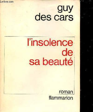 L'insolence de sa beauté - Roman.. Des Cars Guy
