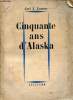 Cinquante ans d'Alaska - Collection La Croix du Sud.. Carl J.Lomen