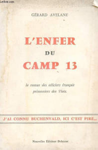 L'enfer du camp 13 - Le roman des officiers français prisonniers des Viets.