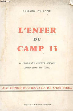 L'enfer du camp 13 - Le roman des officiers français prisonniers des Viets.. Avelane Gérard