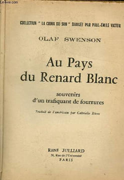 Au pays du renard blanc - Souvenirs d'un trafiquant de fourrures - Collection La croix du sud.. Swenson Olaf