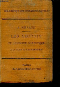 Les secrets de l'économie domestique à la ville et à la campagne - Recettes formules et procédés d'une utilité générale et d'une application journalière - Collection Bibliothèque des connaissances utiles.