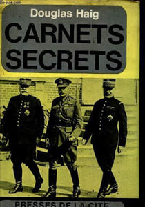 Les carnets secrets du Maréchal Douglas Haig 1914-1919.