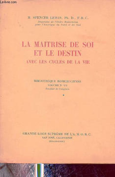 La maitrise de soi et le destin avec les cycles de la vie - Bibliothèque rosicrucienne volume n°VII.. H.Spencer Lewis Ph D. F.R.C.