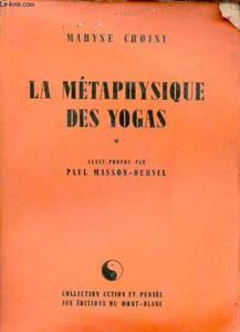 Essai sur les techniques indiennes de la sublimation - La métaphysique des yogas - Collection action et pensée.