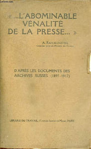 L'abominable vénalité de la presse - D'après les documents des archives russes 1897-1917.