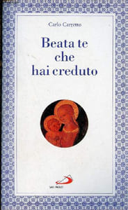 Beata te che hai creduto.