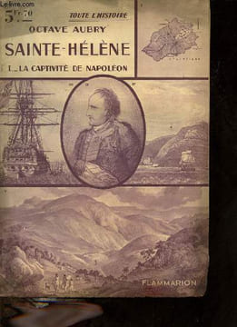 Sainte-Hélène - Tome 1 : La captivité de Napoléon - Collectoin toute l'histoire.. Aubry Octave