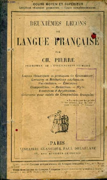 Deuxièmes leçons de langue française - Cours moyen et supérieur - 70 leçons théoriques et pratiques de grammaire, lecture expliquée, récitation ...
