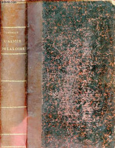 L'armée de la Loire - Relation anecdotique de la campagne de 1870-1871 d'après de nombreux témoignages oculaires et de nouveaux documents - Orléans, Châteaudun, Loigny, Vendôme, Le Mans.
