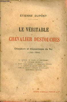 Le véritable Chevalier Destouches - Chasseurs et Chasseresses du roi 1792-1804 - La jeunesse,le procès et l'enlèvement du Chevalier Destouches,la ...