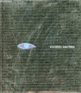 Histoire mondiale des sociétés secrètes.