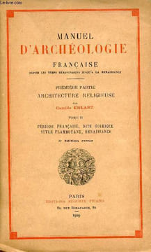 Manuel d'archéologie française depuis les temps mérovingiens jusqu'a la renaissance - Première partie architecture religieuse - Tome 2 : période ...