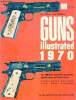 Guns illustrated 1970 - The complete guide with illustrations, specifications and prices - Handguns,rifles,shotguns,air gunes,scope,mounts,sights.. ...