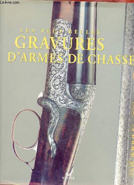 Les plus belles gravures d'armes de chasse.. Gaier Claude & Sabatti Pietro