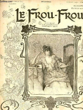 Le Frou-Frou n°4 10 novembre 1900 - Dessin du milieu de Gerbault gravé par Ruffe - trousseau de mariée - critique dramatique par Guillaume - frou frou ...