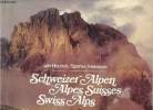 Die Schweizer Alpen - Les Alpes Suisses - The Swiss Alps.. Van Hoorick & Spahni & Heimann
