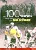 Les 100 histoires de légende du Tour de France.. Holtz Gérard & Holtz Julien