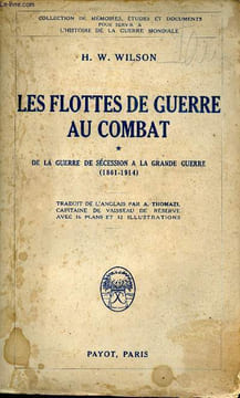 Les flottes de guerre au combat - Tome 1 : De la guerre de sécession à la grande guerre 1861-1914 - Collection de mémoires études et documents pour ...