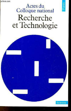 Recherche et technologie - Actes du Colloque national 13 - 16 janvier 1982 - Collection Points Sciences n°33.. Collectif