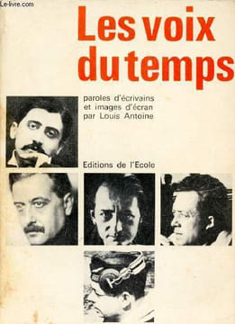 Les voix du temps paroles d'écrivains et images de l'écran - Centre d'études pédagogiques.. Antoine Louise