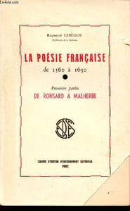 La poésie française de 1560 à 1630 - Première partie : De Ronsard à Malherbe.