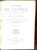 Maurice de Guérin journal, lettres et poëmes - Publiées avec l'assentiment de sa famille par G.S.Trebutien et précédés d'une étude biographique et ...