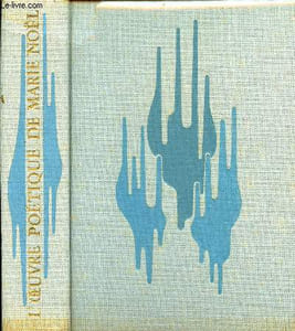 L'oeuvre poétique les chansons et les heures chants et psaumes d'automne les chants de la merci le rosaire des joies.