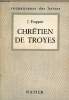 Chrétien de Troyes - L'homme et l'oeuvre - Collection Connaissance des lettres n°50.. J.Frappier