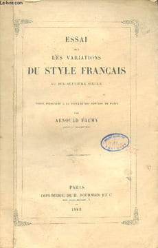Essai sur les variations du style français au dix-septième siècle.. Fremy Arnould