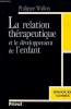 La relation thérapeutique et le développement de l'enfant - Emotions, interactions et contagion affective - Collection Enfance clinique.. Wallon ...