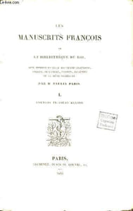 Les Manuscrits François de la Bibliothèque du roi - leur histoire et celle des textes allemands,anglois,hollandois,italiens,espagnols de la même collection - Tome 1.