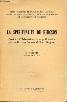 La Spiritualité de Bergson - Essai sur l'élaboration d'une philosophie spirituelle dans l'oeuvre d'Henri Bergson.. R.Violette