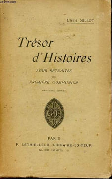 Trésor d'Histoires pour retraites de première communion - 7e édition.. L'Abbé Millot
